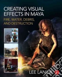Creating Visual Effects in Maya libro in lingua di Lanier Lee