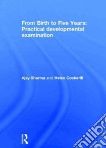 From Birth to Five Years libro in lingua di Sharma Ajay, Cockerill Helen, Okawa Nobuo (ILT)