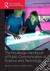 Routledge Handbook of Public Communication of Science and Technology libro in lingua di Bucchi Massimiano (EDT), Trench brian (EDT)