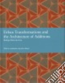 Urban Transformations and the Architecture of Additions libro in lingua di De Arce Rodrigo Perez, Marsh Julian (INT)