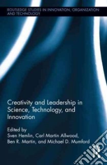 Creativity and Leadership in Science, Technology, and Innovation libro in lingua di Hemlin Sven (EDT), Allwood Carl Martin (EDT), Martin Ben R. (EDT), Mumford Michael D. (EDT)