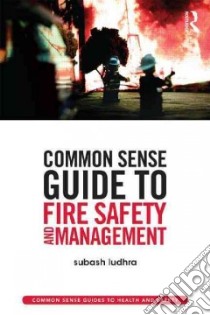 Common Sense Guide to Fire Safety and Management libro in lingua di Ludhra Subash
