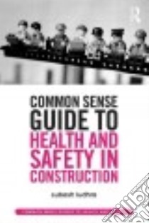 Common Sense Guide to Health and Safety in Construction libro in lingua di Ludhra Subash
