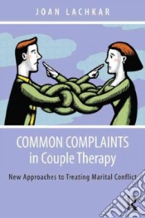 Common Complaints in Couple Therapy libro in lingua di Lachkar Joan