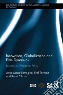 Innovation, Globalization and Firm Dynamics libro in lingua di Ferragina Anna Maria (EDT), Taymaz Erol (EDT), Yilmaz Kamil (EDT)