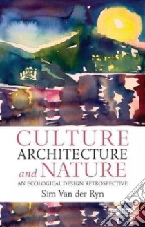 Culture, Architecture, and Nature libro in lingua di Van Der Ryn Sim, Olsen Richard (EDT)