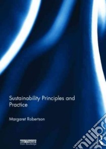 Sustainability Principles and Practice libro in lingua di Robertson Margaret