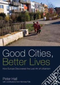 Good Cities, Better Lives libro in lingua di Hall Peter, Falk Nicholas (CON)