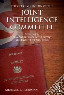 The Official History of the Joint Intelligence Committee libro in lingua di Goodman Michael S.