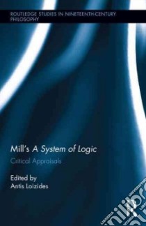Mill’s a System of Logic libro in lingua di Loizides Antis (EDT), Skorupski John (FRW)