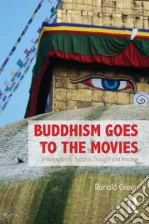 Buddhism Goes to the Movies libro in lingua di Green Ronald S.