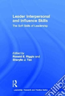 Leader Interpersonal and Influence Skills libro in lingua di Riggio Ronald E. (EDT), Tan Sherylle J. (EDT)