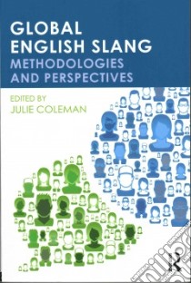 Global English Slang libro in lingua di Coleman Julie (EDT)