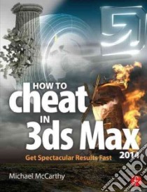 How to Cheat in 3ds Max 2014 libro in lingua di McCarthy Michael