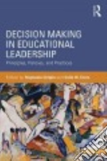 Decision Making in Educational Leadership libro in lingua di Chitpin Stephanie (EDT), Evers Colin W. (EDT)