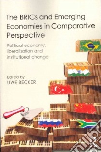 The Brics and Emerging Economies in Comparative Perspective libro in lingua di Becker Uwe (EDT)