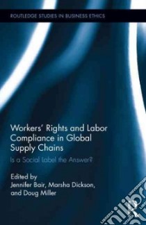 Workers' Rights and Labor Compliance in Global Supply Chains libro in lingua di Bair Jennifer (EDT), Dickson Marsha A. (EDT), Miller Doug (EDT)