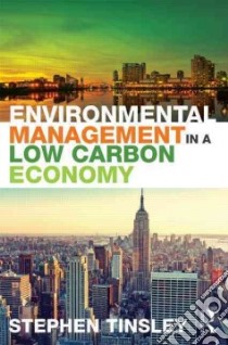 Environmental Management in a Low Carbon Economy libro in lingua di Tinsley Stephen