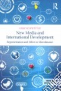 New Media and International Development libro in lingua di Schwittay Anke