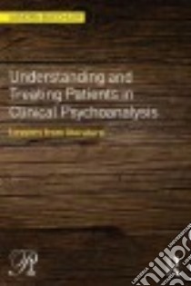 Understanding and Treating Patients in Clinical Psychoanalysis libro in lingua di Buechler Sandra