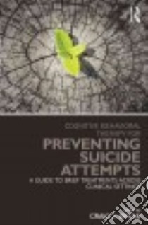 Cognitive Behavioral Therapy for Preventing Suicide Attempts libro in lingua di Bryan Craig J. (EDT)