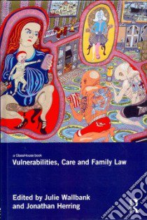 Vulnerabilities, Care and Family Law libro in lingua di Wallbank Julie (EDT), Herring Jonathan (EDT)