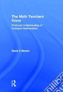The Math Teachers Know libro in lingua di Davis Brent, Renert Moshe