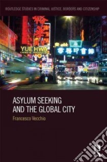 Asylum Seeking and the Global City libro in lingua di Vecchio Francesco