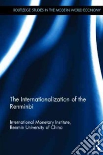 The Internationalization of the Renminbi libro in lingua di Routledge (COR)
