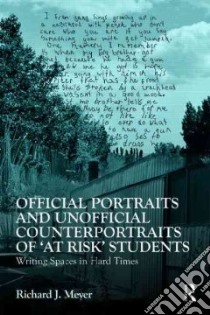 Official Portraits and Unofficial Counterportraits of 'At Risk' Students libro in lingua di Meyer Richard J.