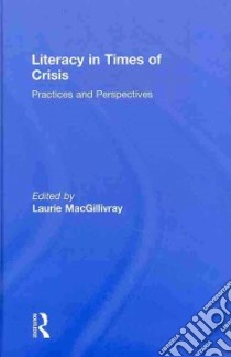Literacy in Times of Crisis libro in lingua di Macgillivray Laurie (EDT)