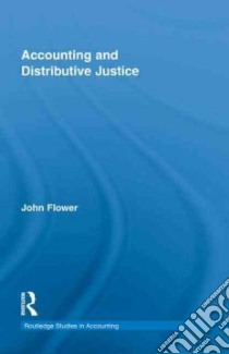 Accounting and Distributive Justice libro in lingua di Flower John
