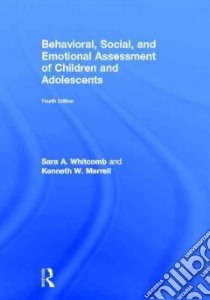Behavioral, Social, and Emotional Assessment of Children and Adolescents libro in lingua di Whitcomb Sara A., Merrell Kenneth W.