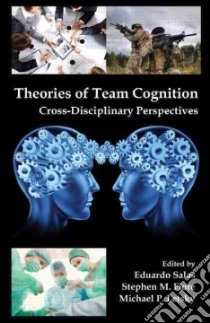 Theories of Team Cognition libro in lingua di Salas Eduardo (EDT), Fiore Stephen M. (EDT), Letsky Michael P. (EDT)