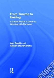 From Trauma to Healing libro in lingua di Goelitz Ann, Stewart-kahn Abigail