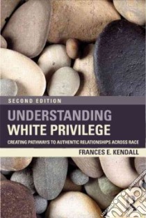 Understanding White Privilege libro in lingua di Kendall Frances E.