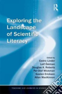 Exploring the Landscape of Scientific Literacy libro in lingua di Linder Cedric (EDT), Ostman Leif (EDT), Roberts Douglas A. (EDT), Wickman Per-Olof (EDT), Erickson Gaalen (EDT)