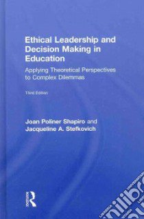 Ethical Leadership and Decision Making in Education libro in lingua di Shapiro Joan Poliner, Stefkovich Jacqueline Anne