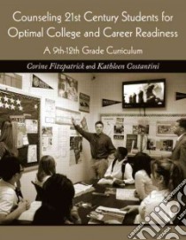 Counseling 21st Century Students for Optimal College and Career Readiness libro in lingua di Fitzpatrick Corine, Costantini Kathleen