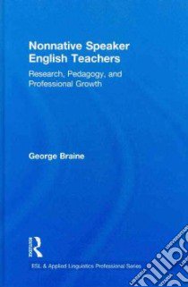 Nonnative Speaker English Teachers libro in lingua di Braine George