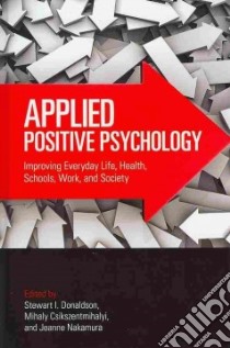 Applied Positive Psychology libro in lingua di Donaldson Stewart I. (EDT), Csikszentmihalyi Mihaly (EDT), Nakamura Jeanne (EDT)