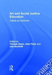 Art and Social Justice Education libro in lingua di Quinn Therese (EDT), Ploof John (EDT), Hochtritt Lisa (EDT)