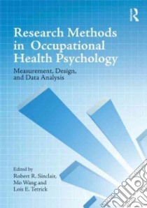 Research Methods in Occupational Health Psychology libro in lingua di Sinclair Robert R. Ph.D. (EDT), Wang Mo Ph.D. (EDT), Tetrick Lois E. Ph.D. (EDT)