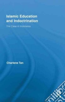 Islamic Education and Indoctrination libro in lingua di Tan Charlene