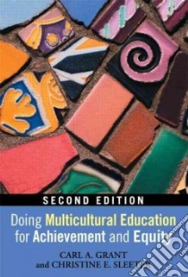 Doing Multicultural Education for Achievement and Equity libro in lingua di Grant Carl A., Sleeter Christine E.