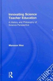 Innovating Science Teacher Education libro in lingua di Niaz Mansoor