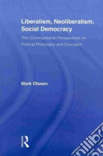 Liberalism, Neoliberalism, Social Democracy libro in lingua di Olssen Mark