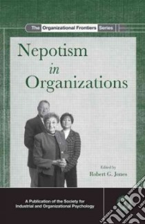 Nepotism in Organizations libro in lingua di Jones Robert G. (EDT)