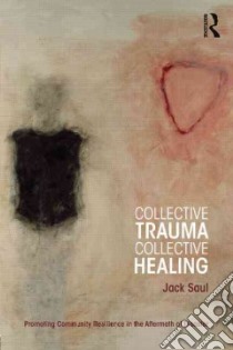 Collective Trauma, Collective Healing libro in lingua di Saul Jack