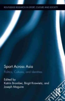 Sport Across Asia libro in lingua di Bromber Katrin (EDT), Krawietz Birgit (EDT), Maguire Joseph (EDT)